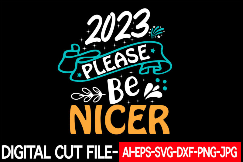 2023 Please Be Nicer vector t-shirt design