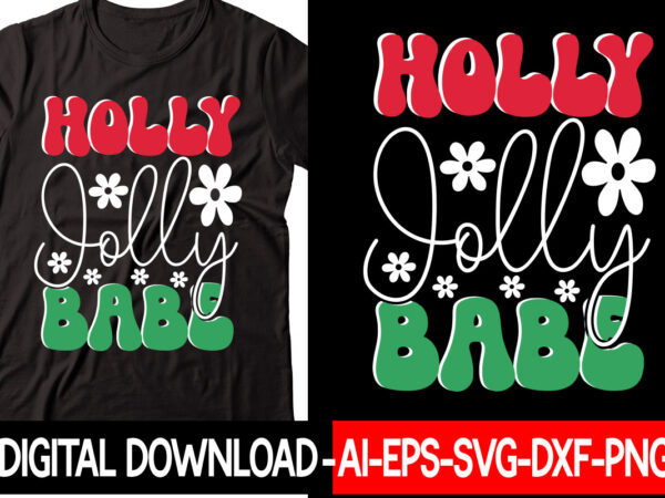 Holly jolly babe 1 vector t-shirt design,christmas svg bundle, winter svg, funny christmas svg, winter quotes svg, winter sayings svg, holiday svg, christmas sayings quotes christmas bundle svg, christmas quote