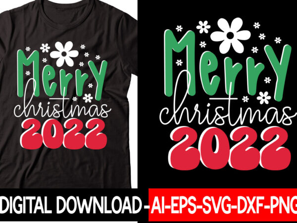 Merry christmas 2022 vector t-shirt design,christmas svg bundle, winter svg, funny christmas svg, winter quotes svg, winter sayings svg, holiday svg, christmas sayings quotes christmas bundle svg, christmas quote svg,