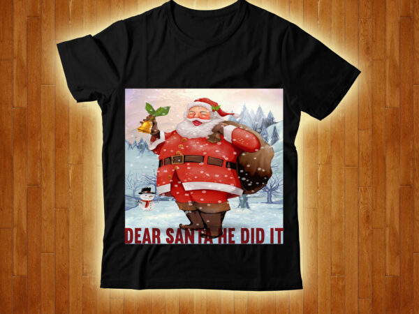 Dear santa he did it t-shirt design ,christmas svg mega bundle , 220 christmas design , christmas svg bundle , 20 christmas t-shirt design , winter svg bundle, christmas svg,