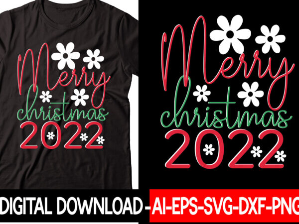 Merry christmas 2022 vector t-shirt design,christmas svg bundle, winter svg, funny christmas svg, winter quotes svg, winter sayings svg, holiday svg, christmas sayings quotes christmas bundle svg, christmas quote svg,