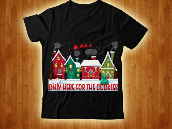 Only here for the cookies t-shirt design,my first christmas t-shirt design,dear santa he did it t-shirt design ,120 design, 160 t-shirt design mega bundle, 20 christmas svg bundle, 20 christmas