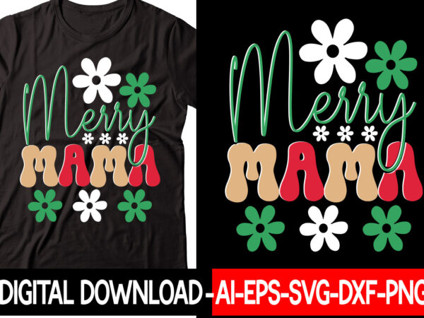 Merry mama vector t-shirt design,christmas svg bundle, winter svg, funny christmas svg, winter quotes svg, winter sayings svg, holiday svg, christmas sayings quotes christmas bundle svg, christmas quote svg, winter