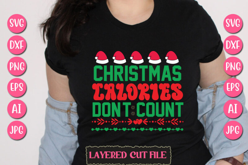 Christmas Calories Don’t Count vector svg t-shirt design