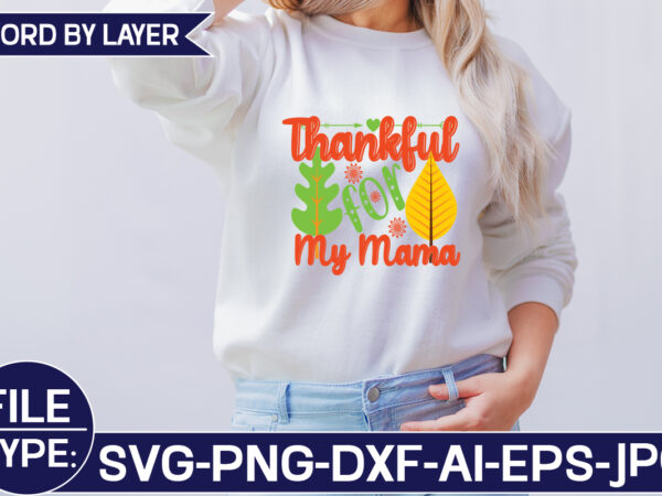 Thankful for my mama svg cut file t shirt designs for sale