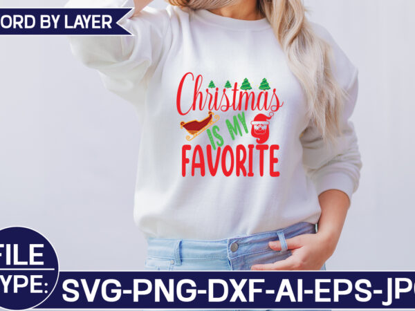 Christmas is my favorite svg cut file t shirt vector file