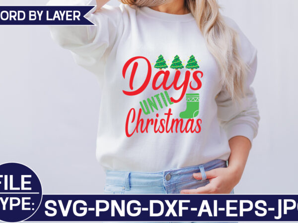 Days until christmas svg cut file t shirt vector illustration