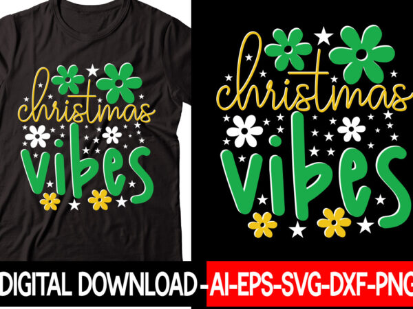 Christmas vibes svg cut file,christmas svg bundle, winter svg, funny christmas svg, winter quotes svg, winter sayings svg, holiday svg, christmas sayings quotes christmas bundle svg, christmas quote svg, winter t shirt vector file