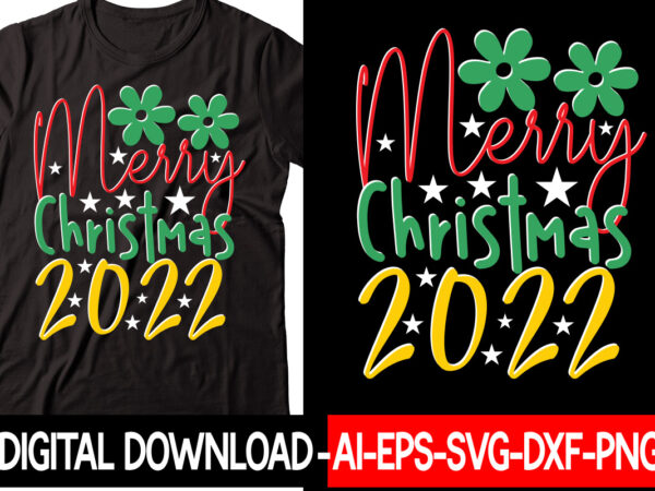 Merry christmas 2022 1 vector t-shirt design,christmas svg bundle, winter svg, funny christmas svg, winter quotes svg, winter sayings svg, holiday svg, christmas sayings quotes christmas bundle svg, christmas quote