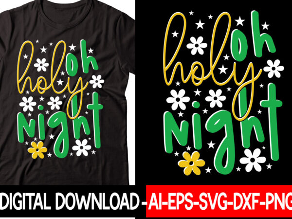 Oh holy night vector t-shirt design,christmas svg bundle, winter svg, funny christmas svg, winter quotes svg, winter sayings svg, holiday svg, christmas sayings quotes christmas bundle svg, christmas quote svg,