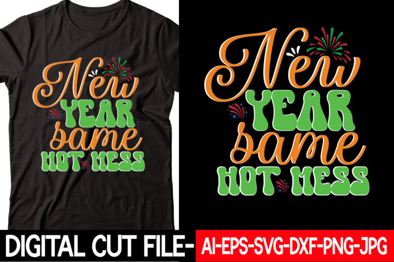 new year same hot mess vector t-shirt design