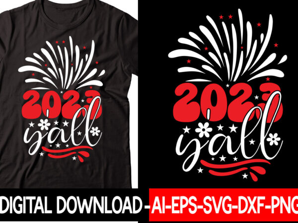 2023 y’all vector t-shirt design,new years svg bundle, new year’s eve quote, cheers 2023 saying, nye decor, happy new year clip art, new year, 2023 svg, leocolor hippie new year