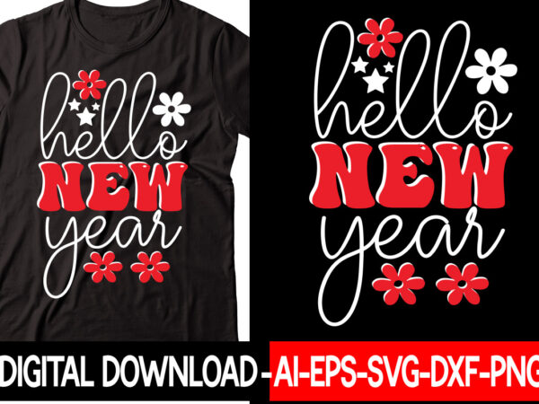 Hello new year vector t-shirt design,new years svg bundle, new year’s eve quote, cheers 2023 saying, nye decor, happy new year clip art, new year, 2023 svg, leocolor hippie new