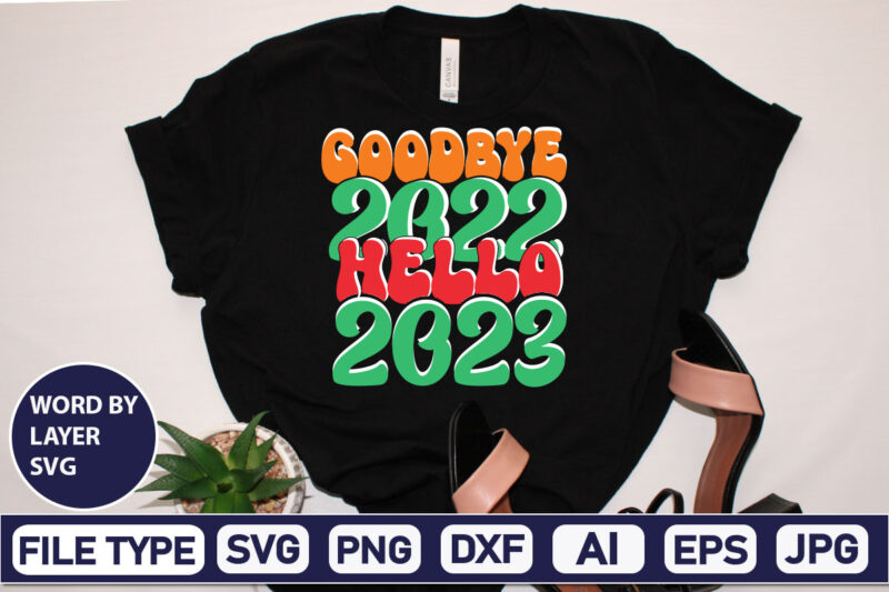 Goodbye 2022 Hello 2023 SVG Cut File 2023 New Year svg, 2023 New Year SVG Bundle, New year svg, Happy New Year svg, Chinese new year svg, New year png,