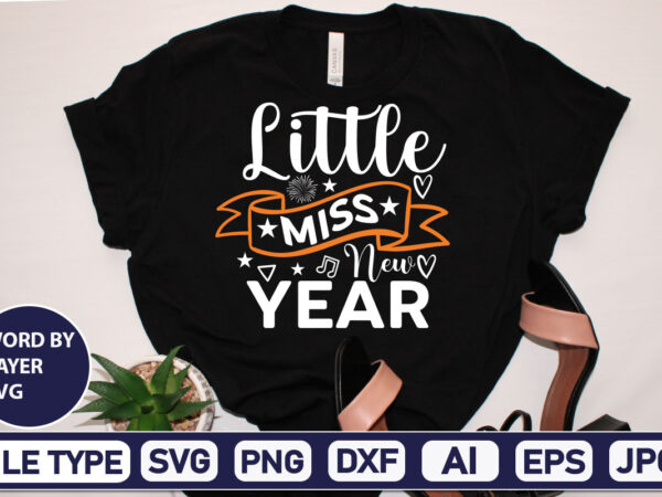 Little miss new year svg cut file 2023 new year svg, 2023 new year svg bundle, new year svg, happy new year svg, chinese new year svg, new year png, t shirt vector graphic