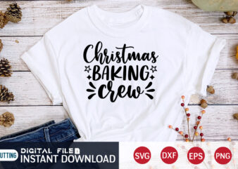 Christmas Baking crew shirt, Christmas Svg, Christmas T-Shirt, Christmas SVG Shirt Print Template, svg, Merry Christmas svg, Christmas Vector, Christmas Sublimation Design, Christmas Cut File