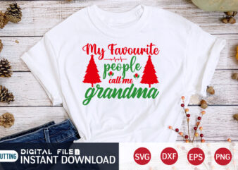My FAVOURITE people call me Grandma, Christmas Grandma, Christmas Svg, Christmas T-Shirt, Christmas SVG Shirt Print Template, svg, Merry Christmas svg, Christmas Vector, Christmas Sublimation Design, Christmas Cut File