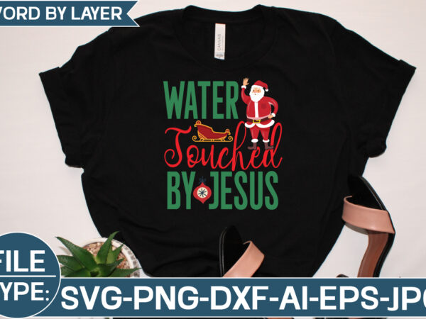 Water touched by jesus svg cut file t shirt design for sale