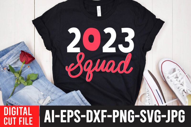 2023 Squad SVG Cut File ,Happy New Year SVG Bundle, Hello 2023 Svg,new year t shirt design new year shirt design, new years shirt ideas, tshirt design for new year