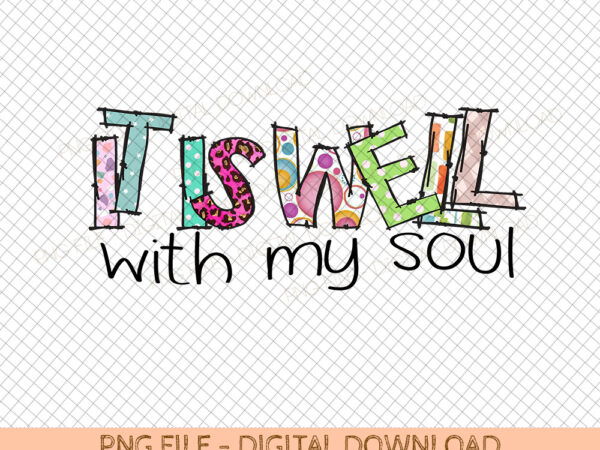 It is well with my soul religious inspirational png sublimation instant download png jpeg t shirt design for sale