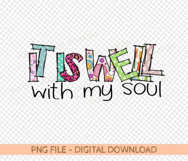 It is Well with my Soul Religious Inspirational PNG sublimation instant download png jpeg