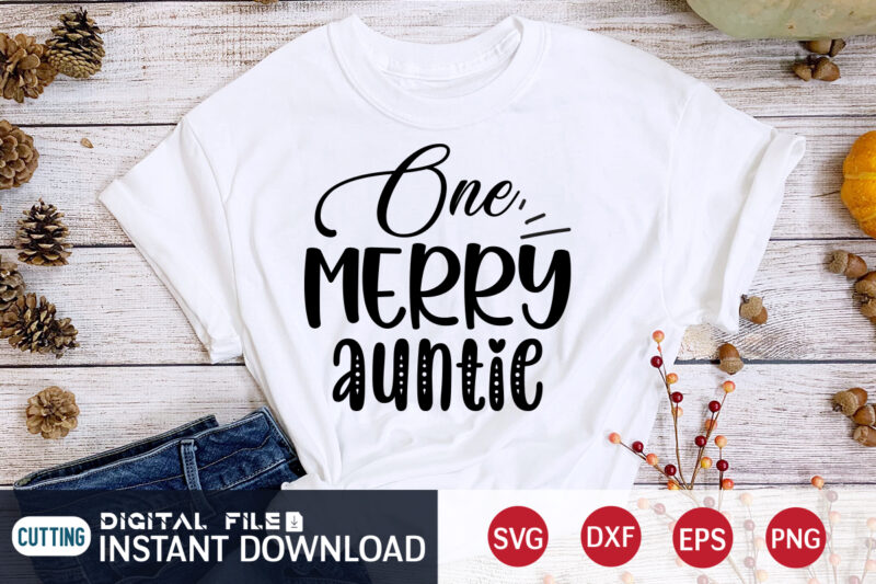 One Merry Auntie shirt, Merry Christmas Shirt, Christmas Svg, Christmas T-Shirt, Christmas SVG Shirt Print Template, svg, Merry Christmas svg, Christmas Vector, Christmas Sublimation Design, Christmas Cut File