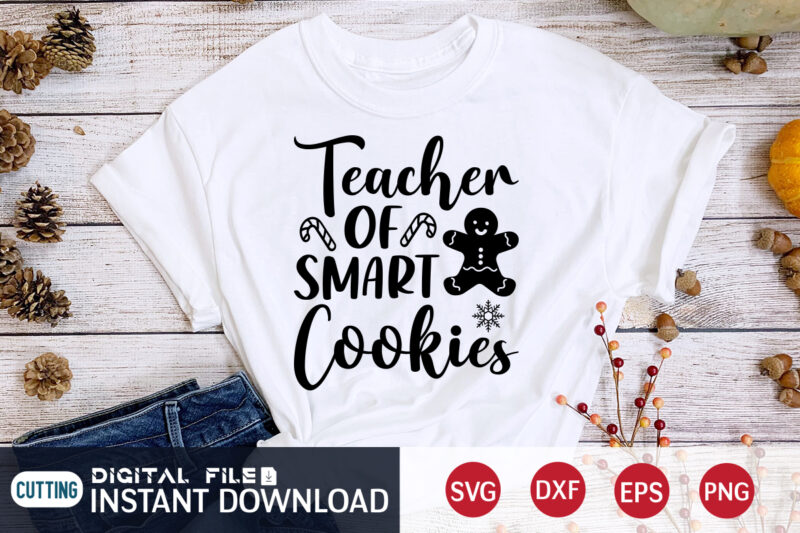 Teacher of Smart Cookies Shirt, Cookies Christmas SVG, Christmas Svg, Christmas T-Shirt, Christmas SVG Shirt Print Template, svg, Merry Christmas svg, Christmas Vector, Christmas Sublimation Design, Christmas Cut File