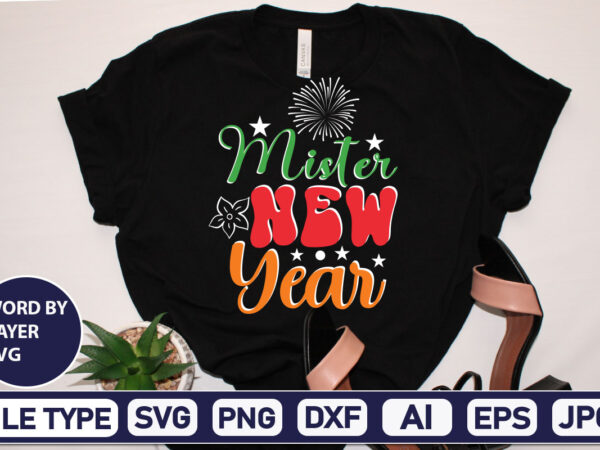 Mister new year happy new year svg bundle,2023 new year svg, 2023 new year svg bundle, new year svg, happy new year svg, chinese new year svg, new year png, t shirt designs for sale