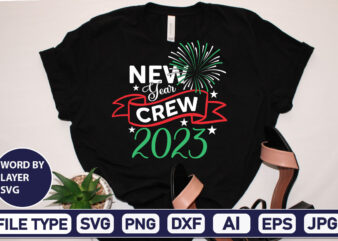 New Year Crew 2023 Happy new year svg bundle,2023 New Year svg, 2023 New Year SVG Bundle, New year svg, Happy New Year svg, Chinese new year svg, New year T shirt vector artwork