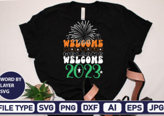 Welcome 2023 Happy new year svg bundle,2023 New Year svg, 2023 New Year SVG Bundle, New year svg, Happy New Year svg, Chinese new year svg, New year png, NEW t shirt design for sale