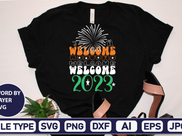 Welcome 2023 happy new year svg bundle,2023 new year svg, 2023 new year svg bundle, new year svg, happy new year svg, chinese new year svg, new year png, new t shirt design for sale