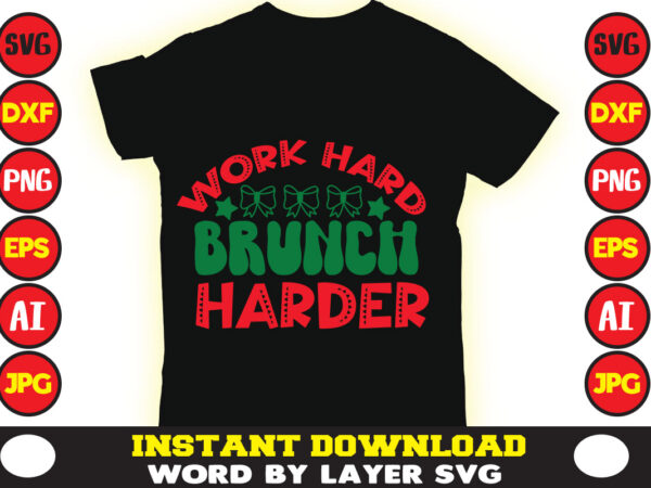 Work hard brunch harder christmas t-shirt design t-shirt design mega bundle a bundle of joy nativity a svg ai among us cricut among us cricut free among us cricut svg