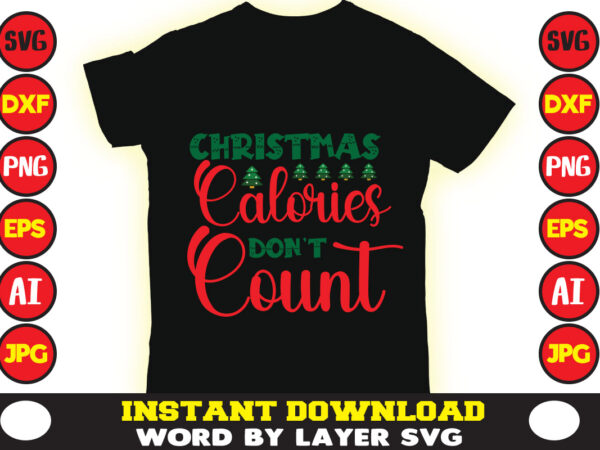 Christmas calories don’t count christmas t-shirt design t-shirt design mega bundle a bundle of joy nativity a svg ai among us cricut among us cricut free among us cricut svg