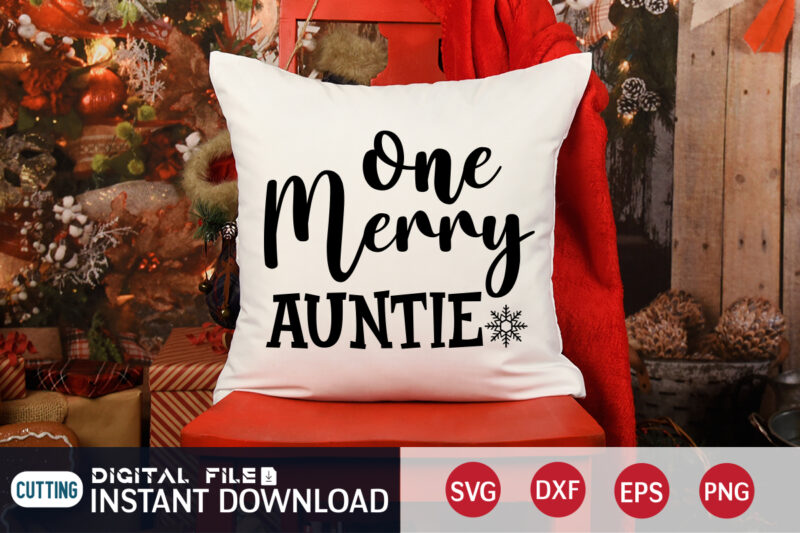 One Merry Auntie shirt, Merry Christmas Shirt, Christmas Svg, Christmas T-Shirt, Christmas SVG Shirt Print Template, svg, Merry Christmas svg, Christmas Vector, Christmas Sublimation Design, Christmas Cut File