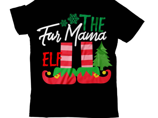 The fur mama elf t-shirt design , christmas svg mega bundle , 220 christmas design , christmas svg bundle , 20 christmas t-shirt design , winter svg bundle, christmas svg,