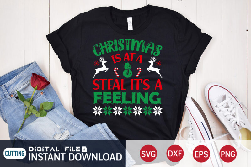 Christmas is at a steal It’s a Feeling shirt, Christmas Svg, Christmas T-Shirt, Christmas SVG Shirt Print Template, svg, Merry Christmas svg, Christmas Vector, Christmas Sublimation Design, Christmas Cut File