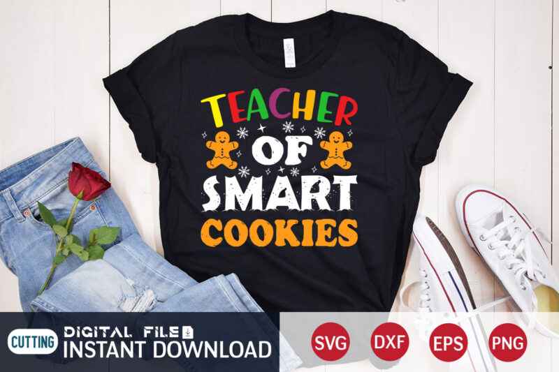 Teacher of Smart Cookies Shirt, Cookies Christmas SVG, Christmas Svg, Christmas T-Shirt, Christmas SVG Shirt Print Template, svg, Merry Christmas svg, Christmas Vector, Christmas Sublimation Design, Christmas Cut File