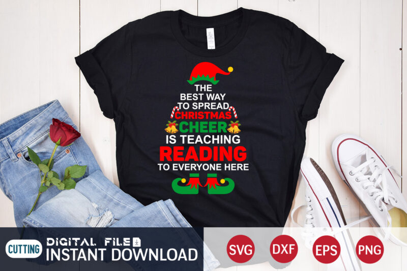 The best way to Spread Christmas Cheer is teaching reading to everyone here shirt, Christmas Cheer svg, Christmas Svg, Christmas T-Shirt, Christmas SVG Shirt Print Template, svg, Merry Christmas svg,