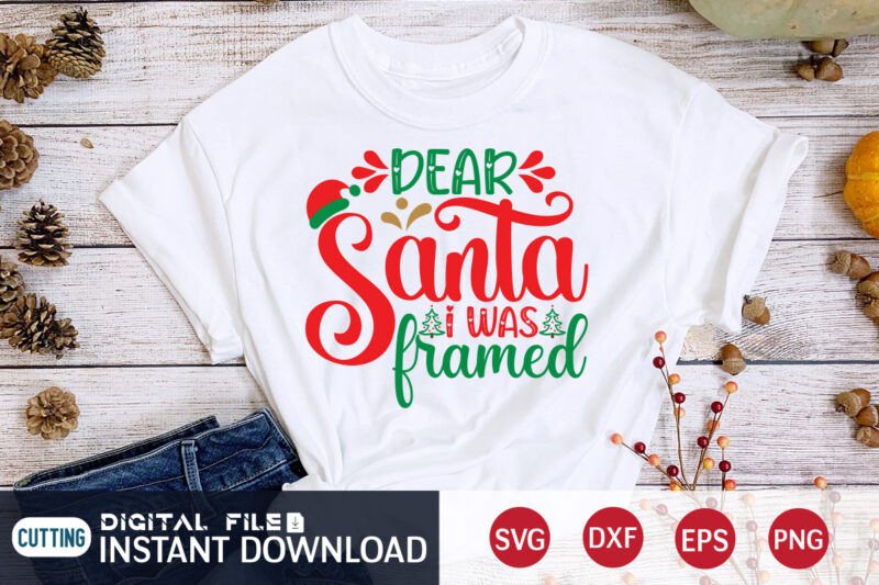 Dear Santa I was Framed shirt, Christmas Svg, Christmas T-Shirt, Christmas SVG Shirt Print Template, svg, Merry Christmas svg, Christmas Vector, Christmas Sublimation Design, Christmas Cut File