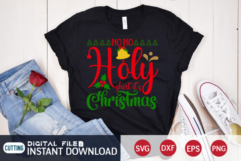 Ho Ho Holy Shirt it’s Christmas shirt, Christmas Svg, Christmas T-Shirt, Christmas SVG Shirt Print Template, svg, Merry Christmas svg, Christmas Vector, Christmas Sublimation Design, Christmas Cut File