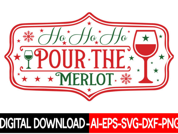 Ho ho ho pour the merlot vector t-shirt design,christmas svg bundle, winter svg, funny christmas svg, winter quotes svg, winter sayings svg, holiday svg, christmas sayings quotes christmas bundle svg,