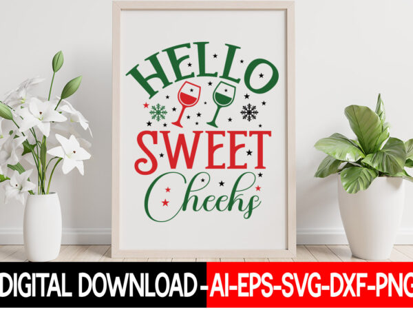 Hello sweet cheeks vector t-shirt design, christmas svg bundle, winter svg, funny christmas svg, winter quotes svg, winter sayings svg, holiday svg, christmas sayings quotes christmas bundle svg, christmas quote