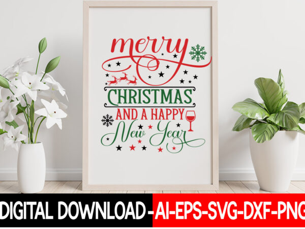 Merry christmas and a happy new year vector t-shirt design, christmas svg bundle, winter svg, funny christmas svg, winter quotes svg, winter sayings svg, holiday svg, christmas sayings quotes christmas