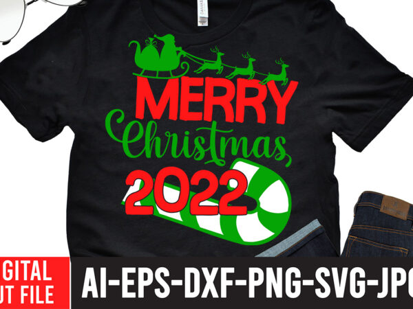 Merry christmas 2022 t-shirt design ,christmas svg bundle, christmas clipart, christmas svg files for cricut, christmas svg cut files,christmas svg bundle, christmas svg, merry christmas svg, christmas ornaments svg, winter