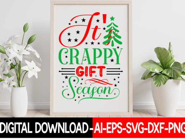 It’s crappy gift season vector t- shirt design,christmas svg bundle, winter svg, funny christmas svg, winter quotes svg, winter sayings svg, holiday svg, christmas sayings quotes christmas bundle svg, christmas