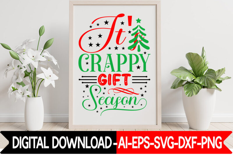 It's Crappy Gift Season vector t- shirt design,Christmas SVG Bundle, Winter Svg, Funny Christmas Svg, Winter Quotes Svg, Winter Sayings Svg, Holiday Svg, Christmas Sayings Quotes Christmas Bundle Svg, Christmas