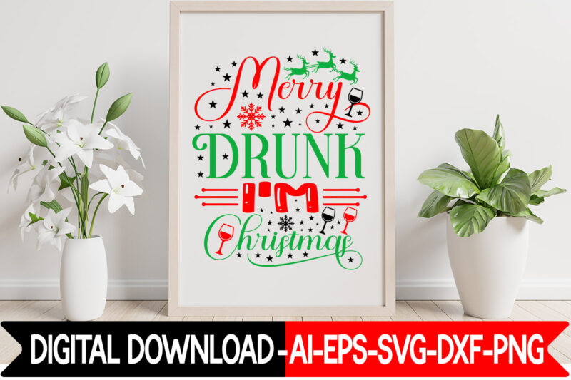 Merry Drunk I'm Christmas vector t- shirt design,Christmas SVG Bundle, Winter Svg, Funny Christmas Svg, Winter Quotes Svg, Winter Sayings Svg, Holiday Svg, Christmas Sayings Quotes Christmas Bundle Svg, Christmas