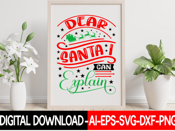 Dear santa i can explain vector t-shirt design,christmas svg bundle, winter svg, funny christmas svg, winter quotes svg, winter sayings svg, holiday svg, christmas sayings quotes christmas bundle svg, christmas