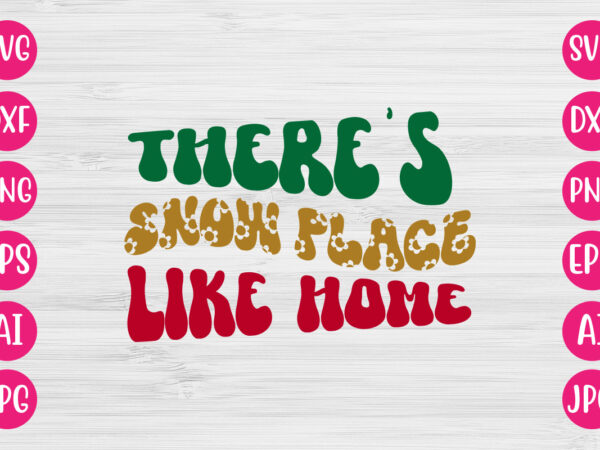 There’s snow place like home vector design