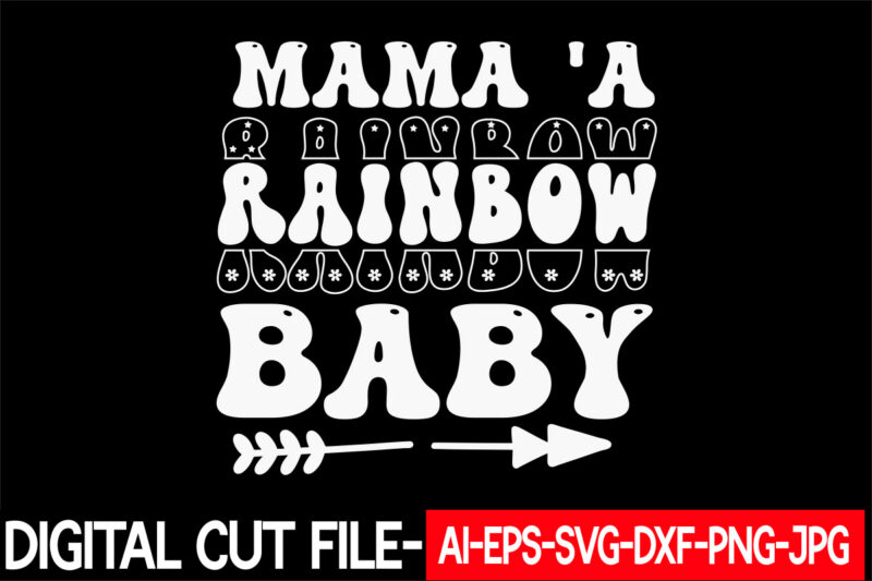 Mama ‘a Rainbow Baby vector t-shirt design